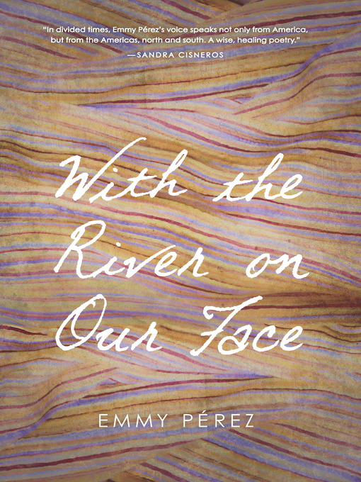 Title details for With the River on Our Face by Emmy Pérez - Available